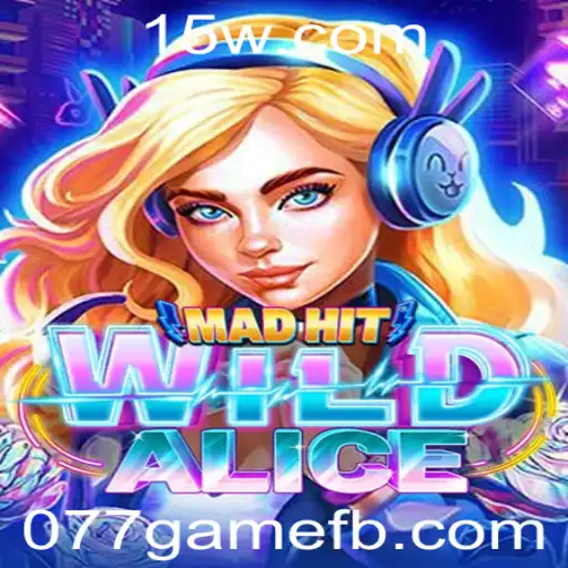 MadHitWildAlice: Explorando o Universo do Jogo 077game